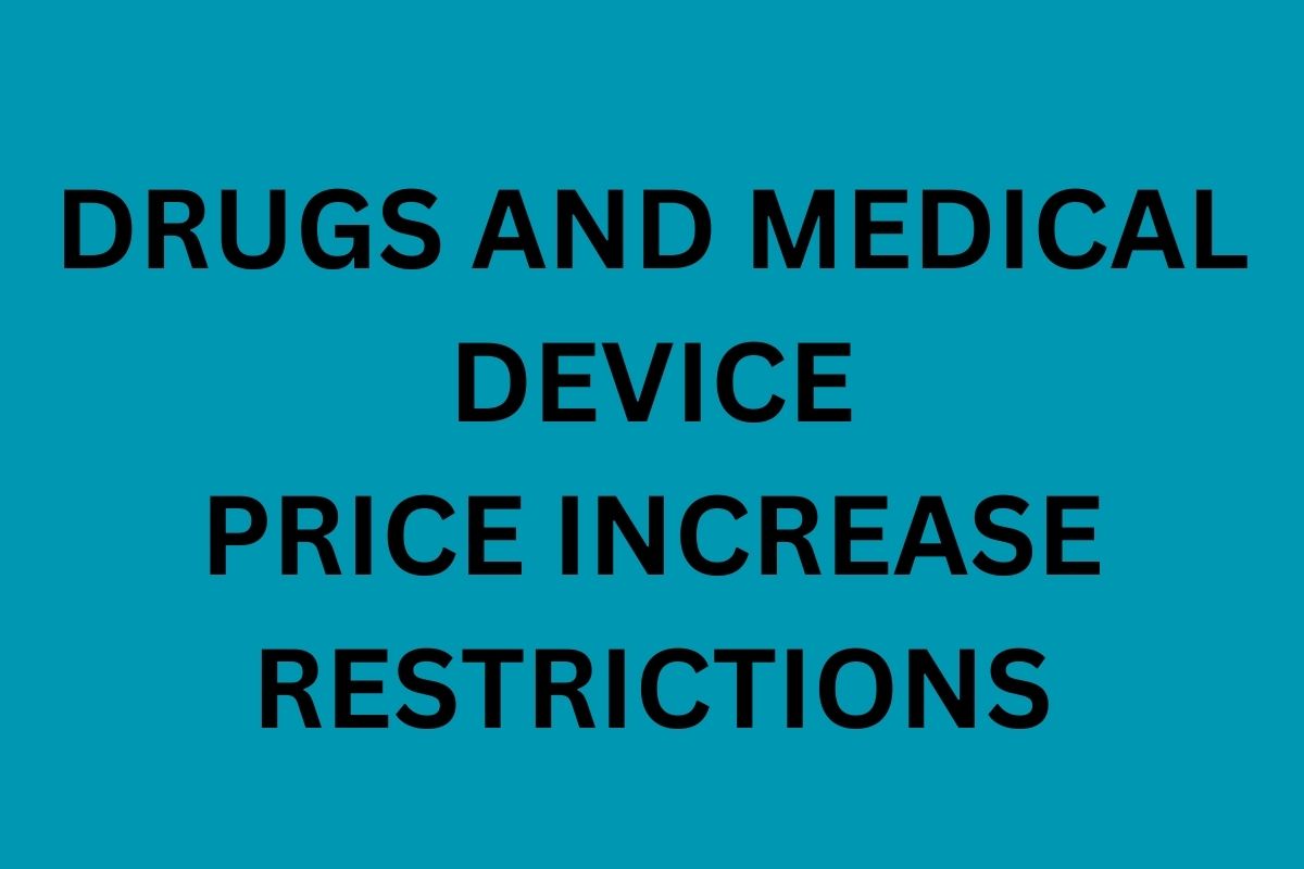DRUGS AND MEDICAL DEVICES PRICE INCREASE RESTRICTIONS